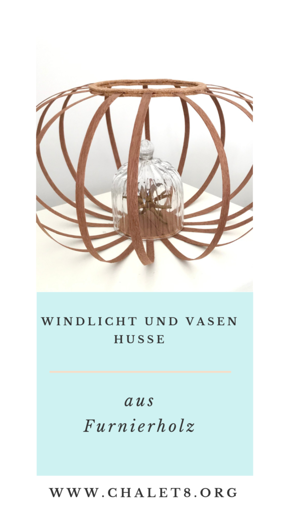 Furnierholz-Husse. Basteln mit Holz, Windlicht und Vasen Upcycling, #Chalet8, #Furnierholz